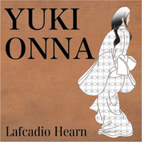 小泉八雲 [オーディオブック] Lafcadio Hearn 「YUKI-ONNA」
