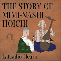 Ȭ [ǥ֥å] Lafcadio Hearn THE STORY OF MIMI-NASHI-HOICHI